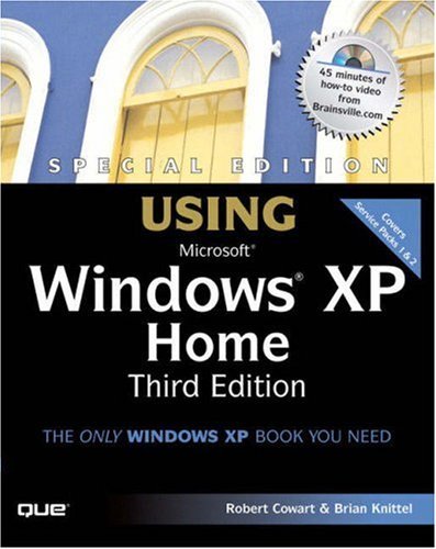Special Edition Using Microsoft Windows XP Home (3rd Edition) by Robert Cowart, Brian Knittel