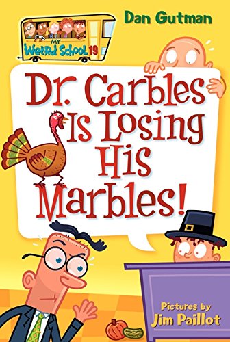 Dr. Carbles is Losing His Marbles! (My Weird School, No. 19)