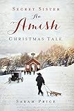 Secret Sister: An Amish Christmas Tale by Sarah Price
