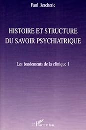Histoire et structure du savoir psychiatrique