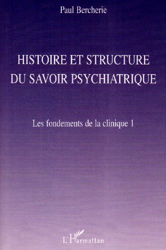 Histoire et structure du savoir psychiatrique