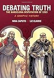 Debating Truth: The Barcelona Disputation of 1263, A Graphic History (Graphic History Series) by