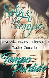 Livro Duologia Tempo - Livro 1 e 2: (Sobre o Tempo e Tempo Perdido)