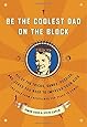 Be The Coolest Dad On The Block All Of The Tricks Games Puzzles And Jokes You Need To Impress