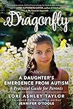 Dragonfly: A Daughter's Emergence from Autism: A