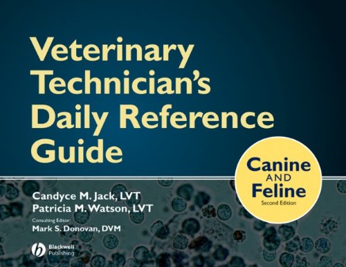 Veterinary Technician's Daily Reference Guide: Canine and Feline Veterinary Technician's Daily Reference Guide: Canine and Feline