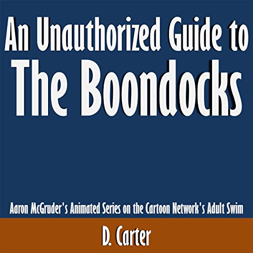 An Unauthorized Guide to The Boondocks: Aaron McGruder's Animated Series on the Cartoon Network's Adult Swim
