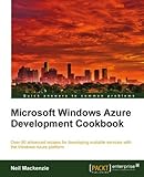 Microsoft Windows Azure Development Cookbook by Neil Mackenzie