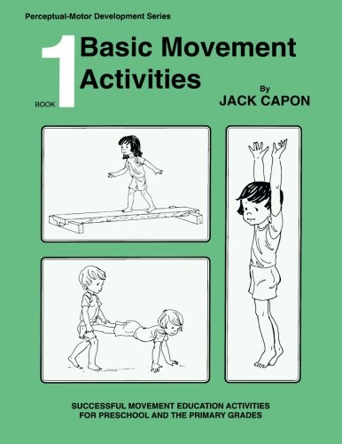 Basic Movement Activities: Book 1 (Perceptual-Motor Development Series) (Volume 1)