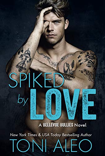 Spiked by Love (Bellevue Bullies Series Book 6) by [Aleo, Toni]