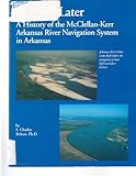 Front cover for the book 25 years later: A history of the McClellan-Kerr Arkansas River navigation system in Arkansas by S. Charles Bolton