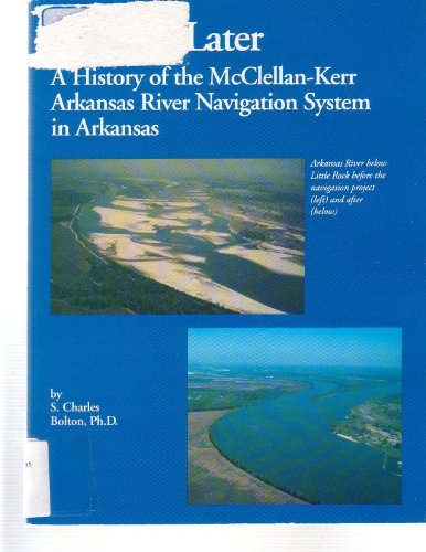 25 years later: A history of the McClellan-Kerr Arkansas River navigation system in Arkansas