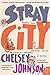 Stray City: A Novel by Chelsey Johnson