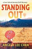 Standing Out: a Cross-Cultural Journey of Self-Discovery by Angela Lee Chen