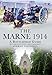 The Battle of Marne 1914 by Andrew Uffindell