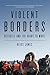 Violent Borders: Refugees and the Right to Move