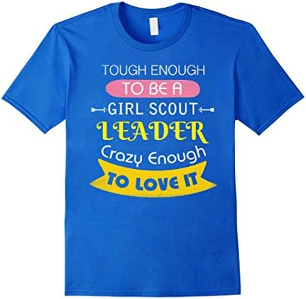 Mens Tough' To Be Girl-Scout'-Leader,Scouting,Lovers,Gift,T-shirt 2XL Royal Blue