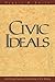 Civic Ideals: Conflicting Visions of Citizenship in U.S. History (The Institution for Social and Policy Studies)