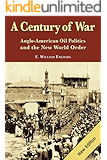 A Century of War: Anglo-American Oil Politics and the New World Order
