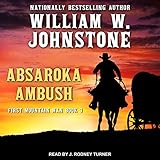 Absaroka Ambush: First Mountain Man Series, Book 3 by