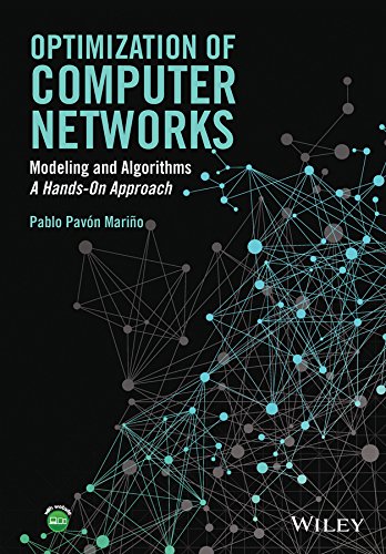 Optimization of Computer Networks: Modeling and Algorithms: A Hands-On Approach by Pablo Pavon Marino
