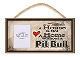 A House is Not a Home without a Pit Bull Wooden Dog Sign with Clear Insert for Your Pet Photo