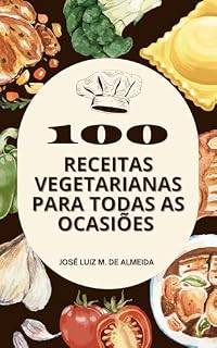 Livro 100 Receitas Vegetarianas para Todas as Ocasiões