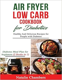 Air Fryer Low Carb Cookbook for Diabetics: Healthy And Delicious
