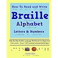 How To Read and Write Braille Alphabet Letters & Numbers - Grade 1: Step By Step PRINTED Braille Language Workbook For Beginners-Not Including Contracted Braille Signs