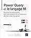 Power Query et le langage M : Faciliter la préparation, l?enrichissement et le traitement des donn by 