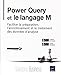 Power Query et le langage M - Faciliter la préparation, lenrichissement et le traitement des données danalyse