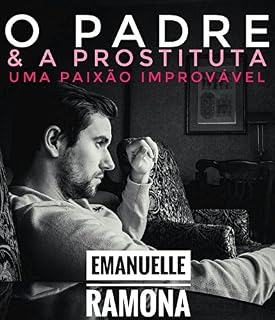 Livro O PADRE & A PROSTITUTA - UMA PAIXÃO IMPROVÁVEL