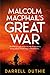 Malcolm MacPhail's Great War: A Malcolm MacPhail WW1 novel (Malcolm MacPhail WW1 series) by 