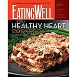 The EatingWell for a Healthy Heart Cookbook: 150 Delicious Recipes for Joyful, Heart-Smart Eating (EatingWell Books) by 
