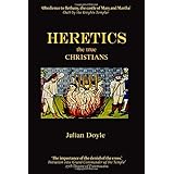 HERETICS: The True Christians