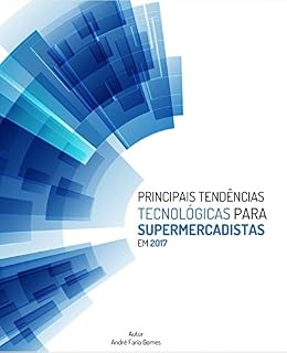 Livro Principais Tendências Tecnológicas para Supermercadistas: Edição 2017