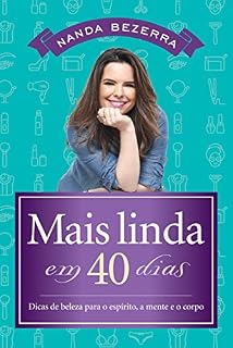 Livro Mais linda em 40 dias: Dicas de beleza para o espírito, a mente e o corpo