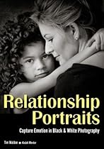 Relationship Portraits: Capture Emotion in Black & White Photography Relationship Portraits: Capture Emotion in Black & White Photography