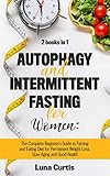 Autophagy and Intermittent Fasting for Women: 2 Books in 1: The Complete Beginners Guide to Fasting by Luna Curtis