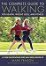 The Complete Guide to Walking, New and Revised: For Health, Weight Loss, and Fitness by 