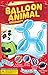 Balloon Animal University Kit Now with Even More Creations! 25 Balloons Custom Colors with Qualatex, Unbreakable Air Pump, Instruction Book and Videos. Learn to Make Balloon Animals Starter Kit