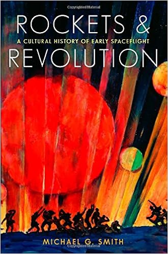 Rockets and Revolution_ A Cultural History of Early Spaceflight - Michael G. Smith
