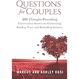 Questions for Couples: 469 Thought-Provoking Conversation Starters for Connecting, Building Trust, and Rekindling Intimacy
