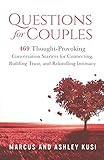 Questions for Couples: 469 Thought-Provoking Conversation Starters for Connecting, Building Trust, and Rekindling Intimacy