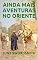 Livro AINDA MAIS AVENTURAS NO ORIENTE