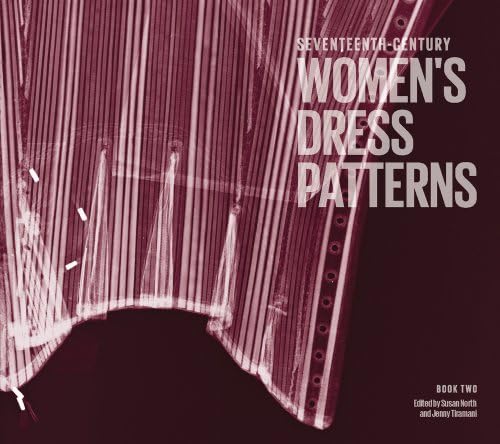 Seventeenth Century Women's Dress Patterns: Book Two: 2
