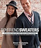 Boyfriend Sweaters: 19 Designs for Him That You'll Want to Wear by Bruce Weinstein, Jared Flood