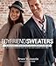 Boyfriend Sweaters: 19 Designs for Him That You'll Want to Wear by Bruce Weinstein, Jared Flood