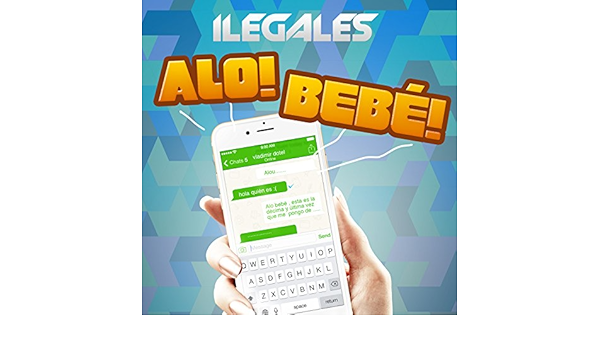 Alo Bebe By Ilegales On Amazon Music Amazon Com