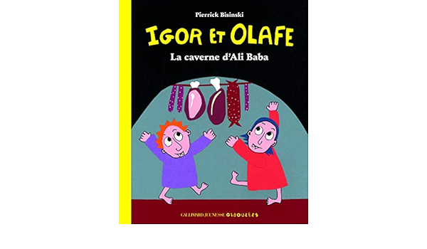 La Caverne D Ali Baba Igor Et Olaf Les Petits Ogres Bisinski Pierrick 9782070645831 Amazon Com Books